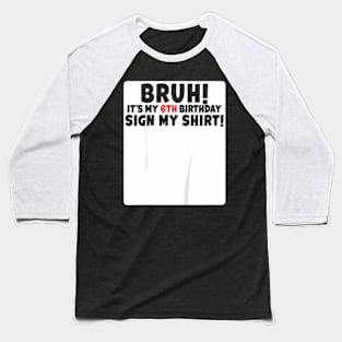 Kids Bruh It'S My 6Th Birthday Sign My 6 Years Old Party Baseball T-Shirt